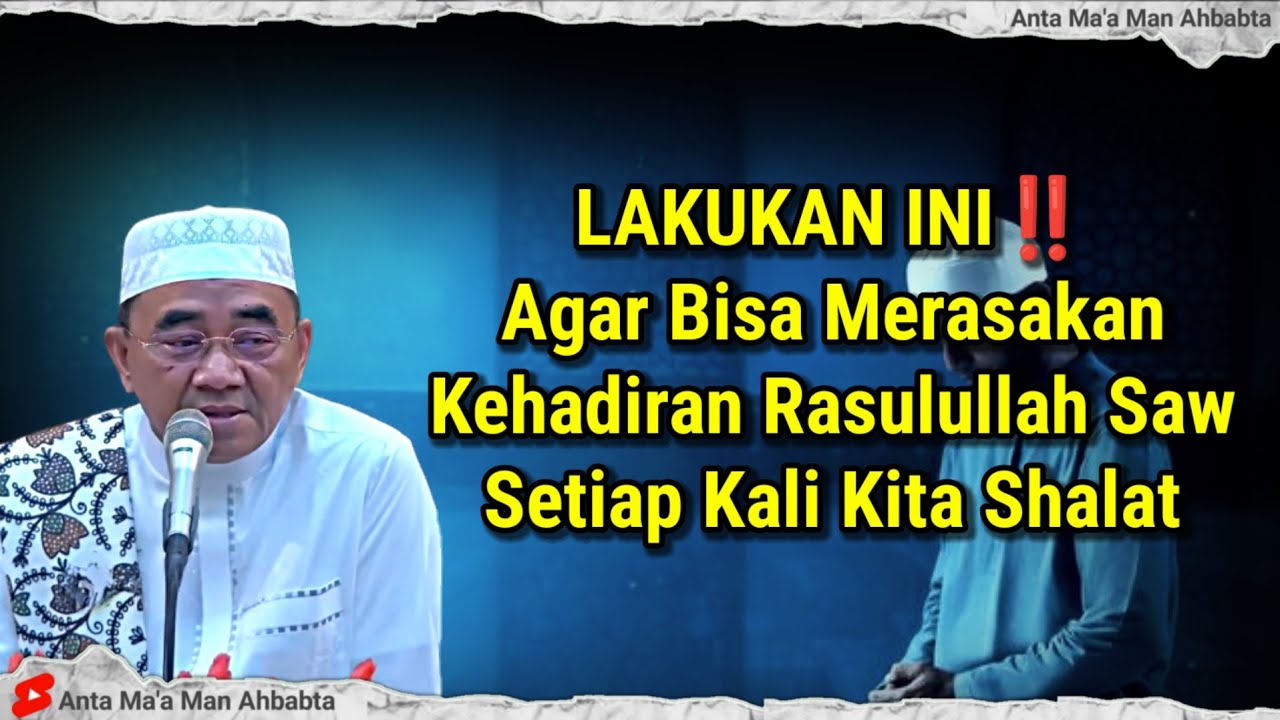 CARA AGAR KITA BISA MERASAKAN KEHADIRAN RASULULLAH SAW DI DALAM SHALAT - ABAH GURU BAKHIET TERBARU