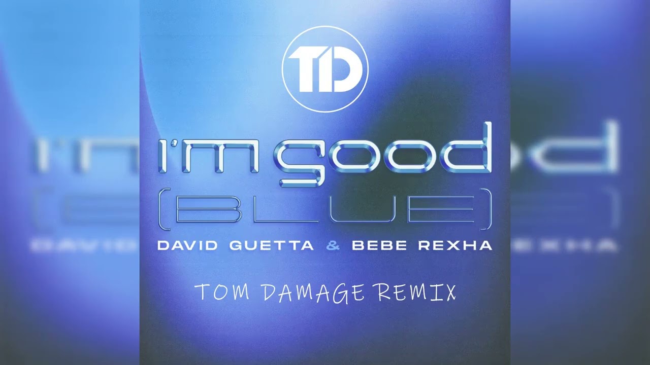 David Guetta x Bebe Rexha - I'm Good (Blue) [Tom Damage Remix]