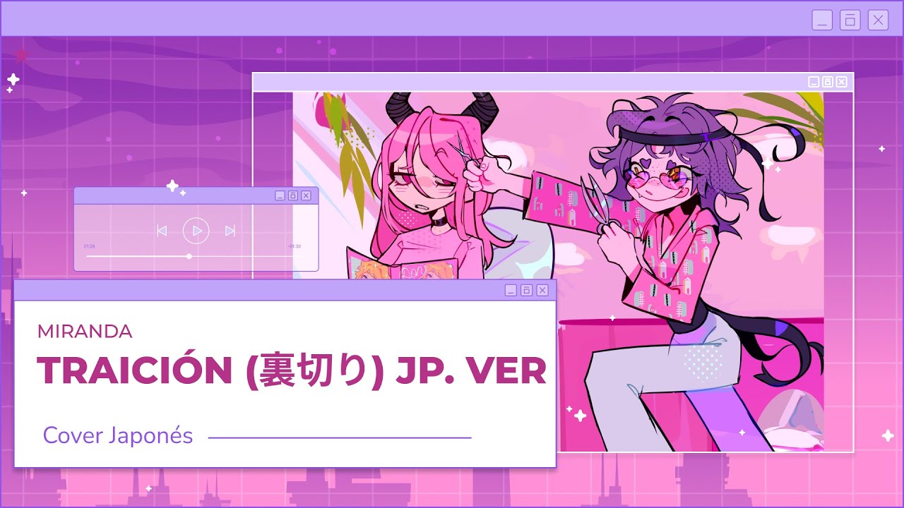 「TRAICI&Oacute;N「裏切り」// MIRANDA「ミランダ」| Cover Japones LordM ft @LaLuki