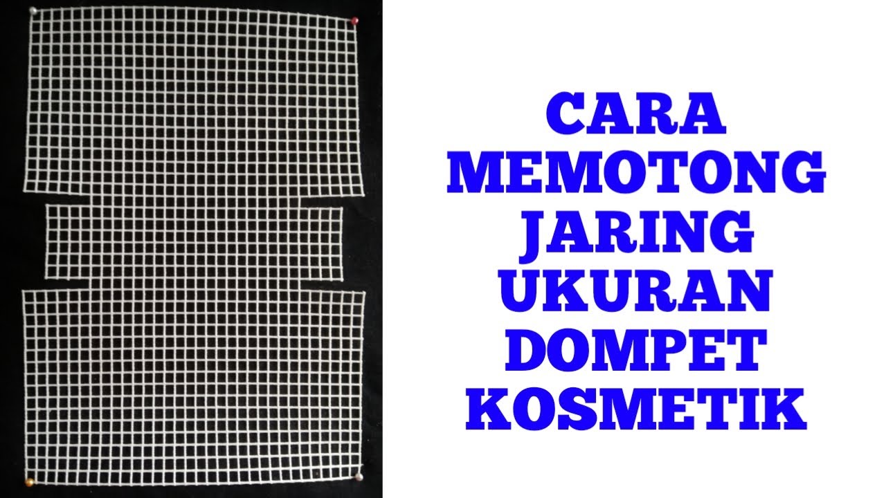 CARA MEMOTONG JARING UKURAN DOMPET KOSMETIK