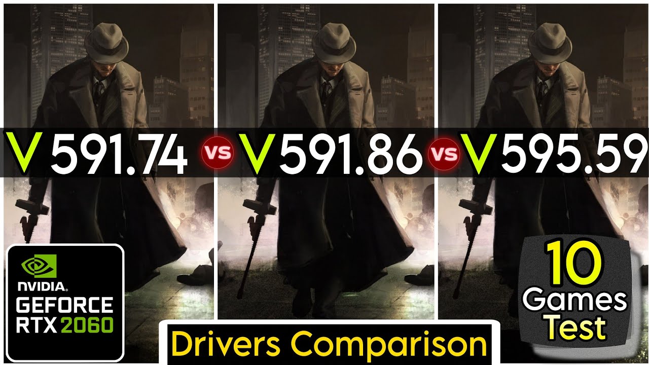 Nvidia Drivers (V 591.74 vs V 591.86 vs V 595.59) - Test In 10 Games - RTX 2060