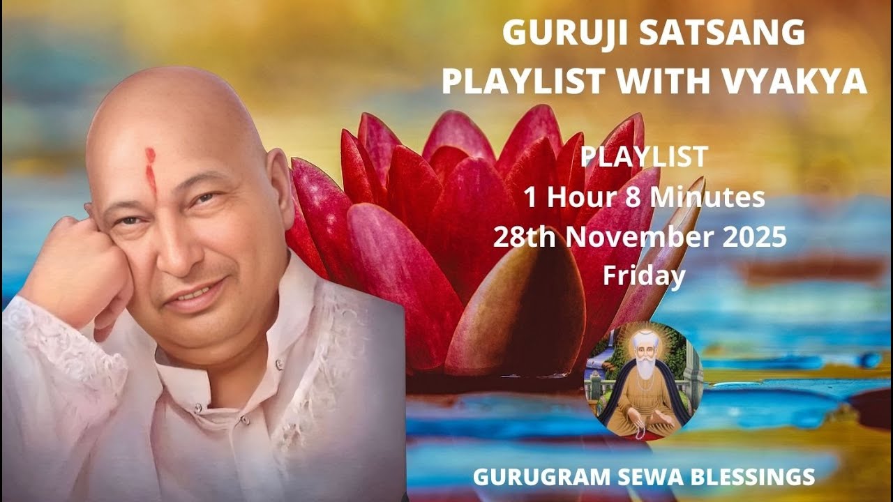GURUGRAM SEWA BLESSINGS - GURUJI SATSANG PLAYLIST WITH VYAKHYA - 28TH NOVEMBER 2025