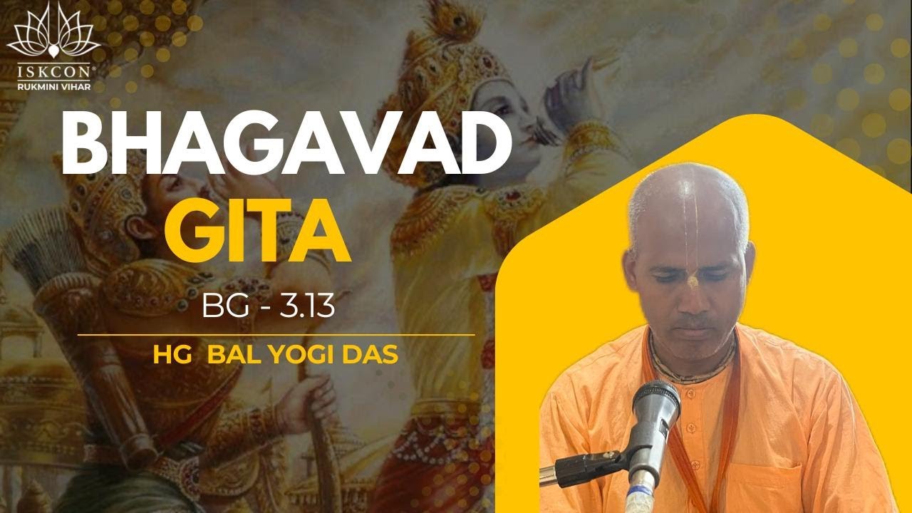 BG - 3.13 || HG Bal Yogi Das || Jan.31, 2026 || ISKCON Rukmini Vihar.