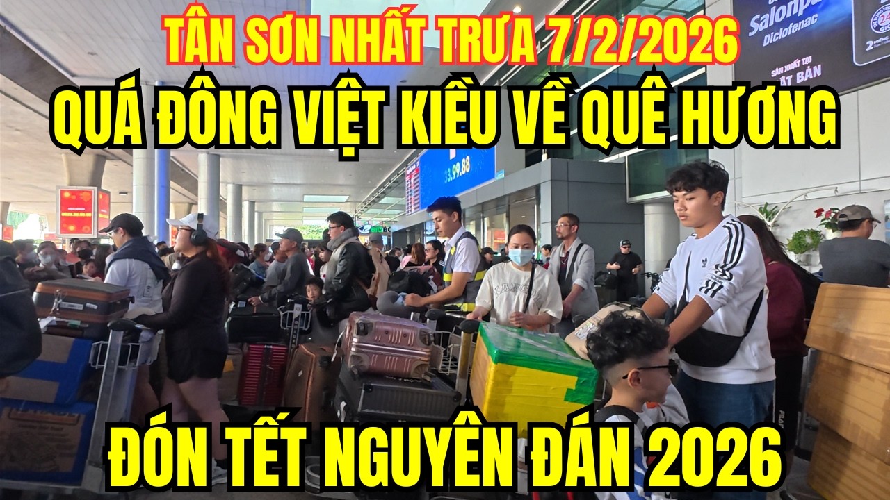 Sân bay Tân Sơn Nhất hôm nay, ngày 7/2/2026, quá đông Việt kiều về quê hương đón Tết Nguyên Đán 2026