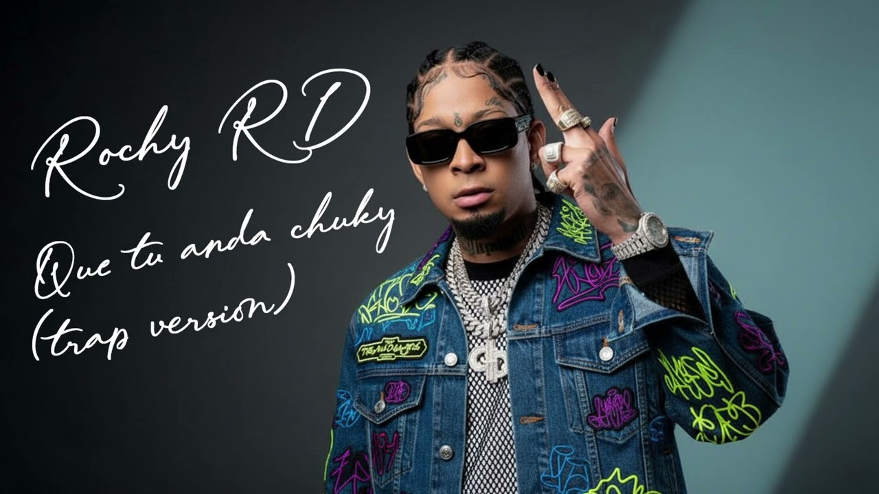 Rochy RD - Que tu anda chuky (Trap version)