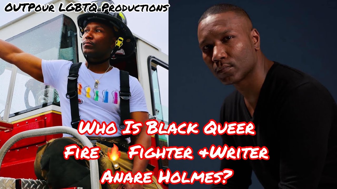 Who is Black Queer Fire Fighter & Writer Anare Holmes?