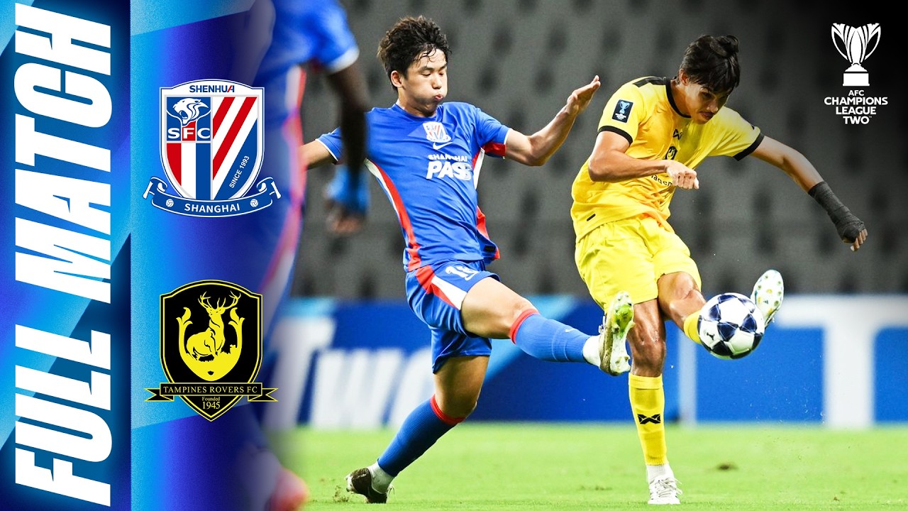 🔴 LIVE | Shanghai Shenhua 🇨🇳 vs Tampines Rovers 🇸🇬 | AFC Champions League Two&trade; 2026/27