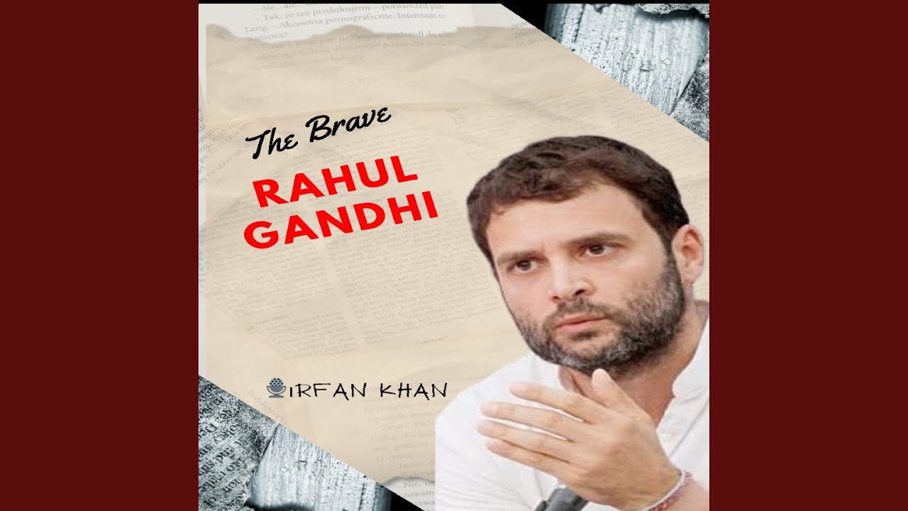 The Brave Rahul Gandhi