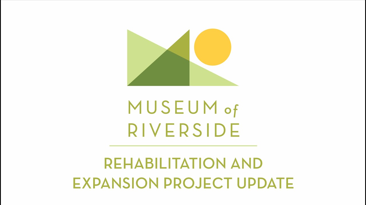 Museum of Riverside - Renovation and Expansion Project Update