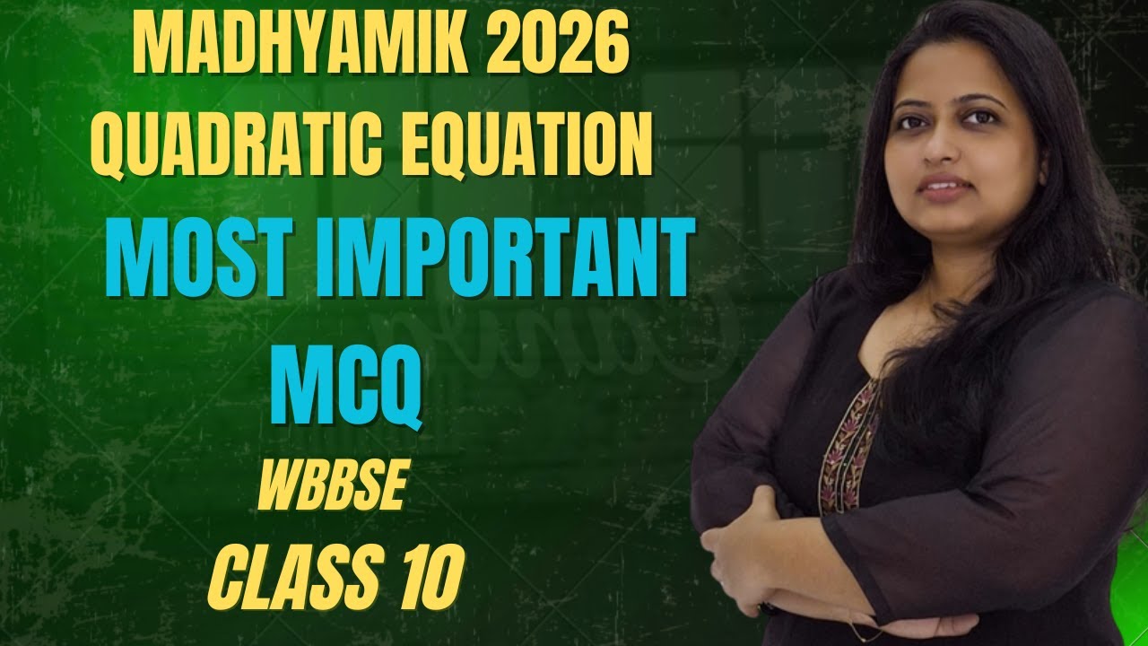 Madhyamik 2026 Quadratic Equation Most Important MCQ🔥🔥🔥🔥WBBSE|CLASS 10|AZRA QAMAR|