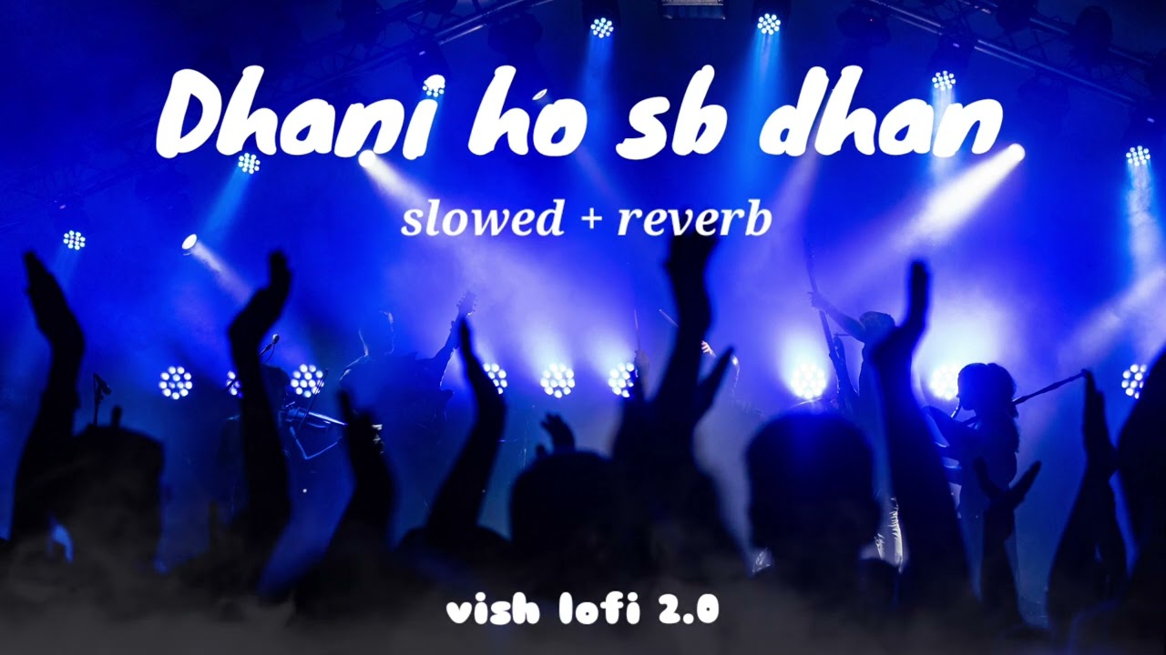 Dhani ho sb dhan || Slowed+Reverb || Pawan Singh & Shivani Singh || VISH LOFI WORLD