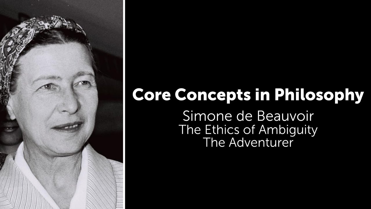 Simone de Beauvoir, Ethics of Ambiguity | The Adventurer | Philosophy Core Concepts
