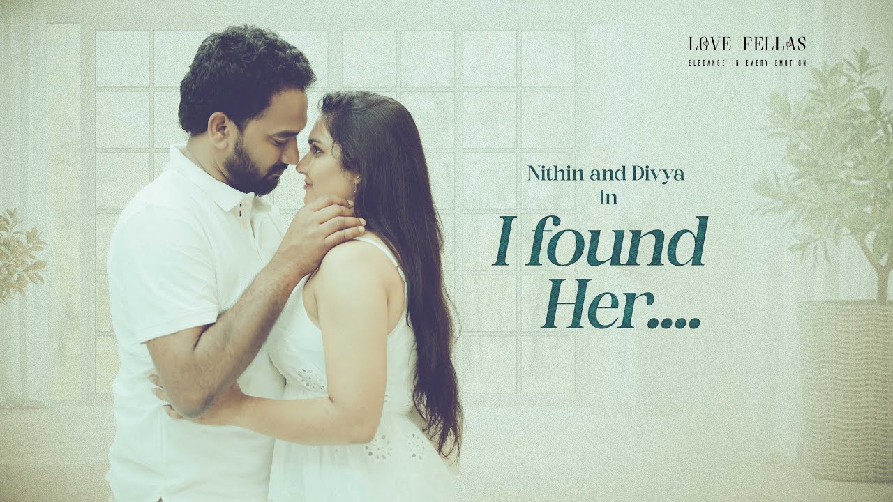 I Found Her |  Nithin - Divya | Best pre wedding Shoot  | Pre wedding film #prewedding #photoshoot