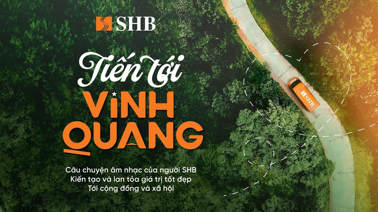[OFFICIAL MV] TIẾN TỚI VINH QUANG - SHB x KHẮC HƯNG x Đ&Ocirc;NG H&Ugrave;NG x QUANG ĐĂNG
