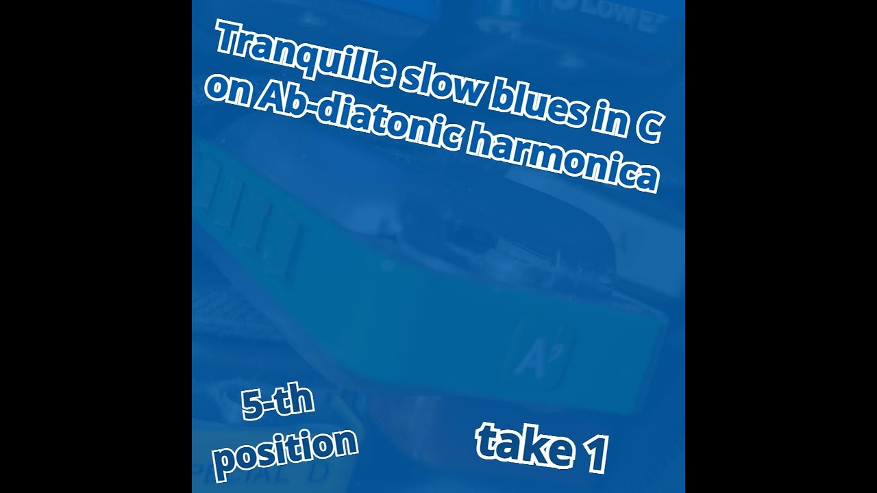 Tranquille Slow Blues in C on Ab-diatonic harmonica  