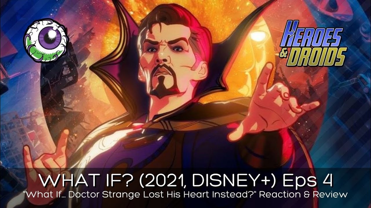 WHAT IF (2021, Disney+) Review Episode 4 What if Doctor Strange Lost His Heart Instead of His Hands?