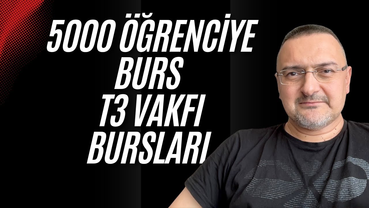 5000 &Ouml;ğrenciye Burs Fırsatı! Ka&ccedil;ırma! T3 VAKFI BURSU