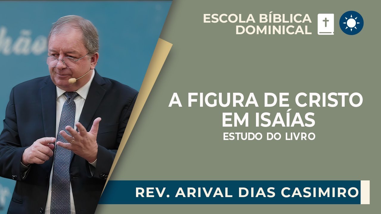 ESTUDO SOBRE ISAÍAS: A FIGURA DE JESUS CRISTO | Rev. Arival Dias Casimiro | IPP