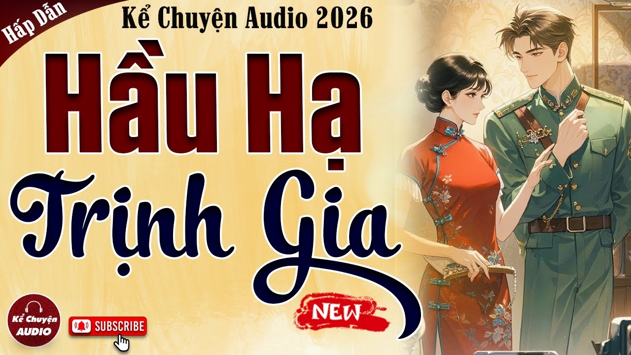 Tiểu thuyết tình yêu cực hay: Hầu Hạ Trịnh Gia - Kể chuyện audio đêm khuya