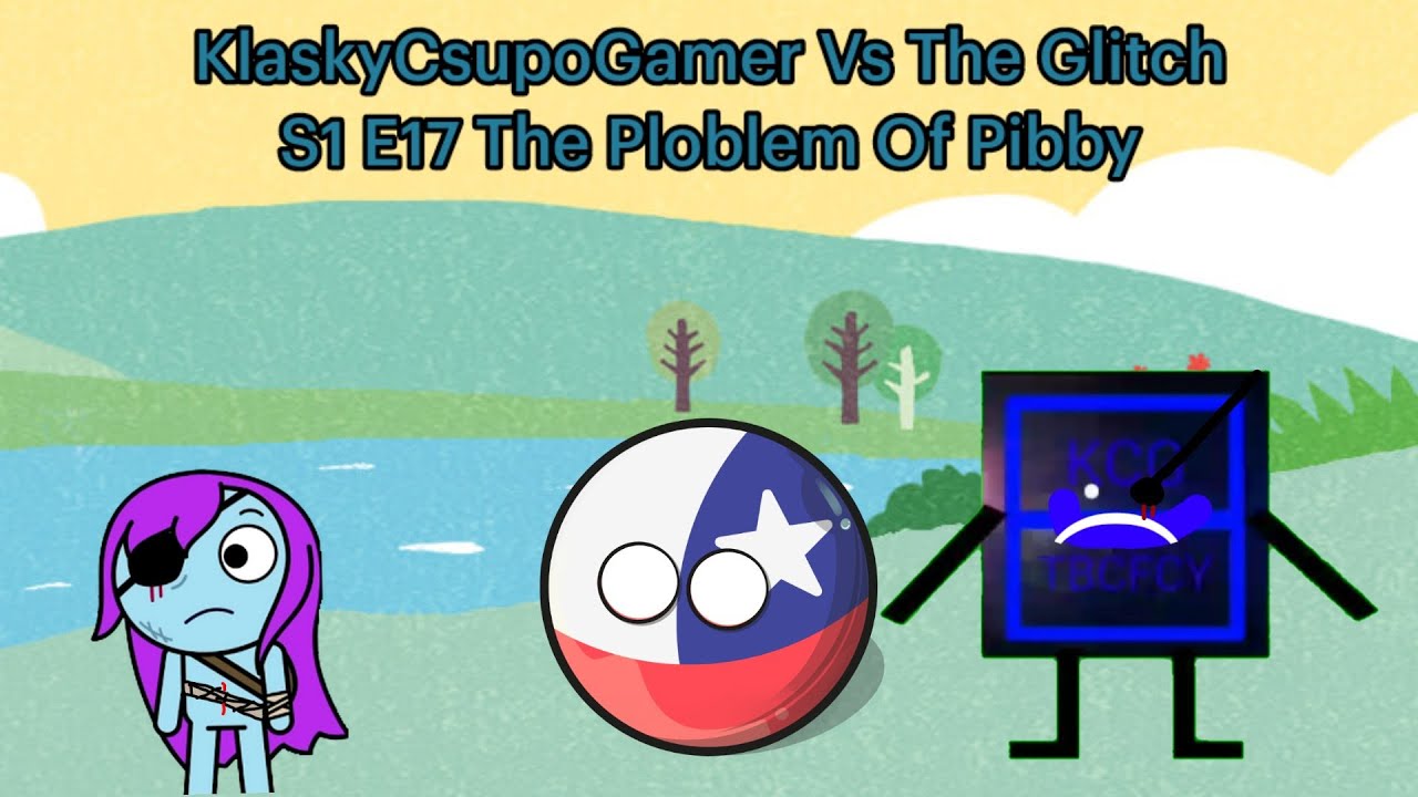 KlaskyCsupoGamer Vs The Glitch S1 E17 The Problem Of Pibby