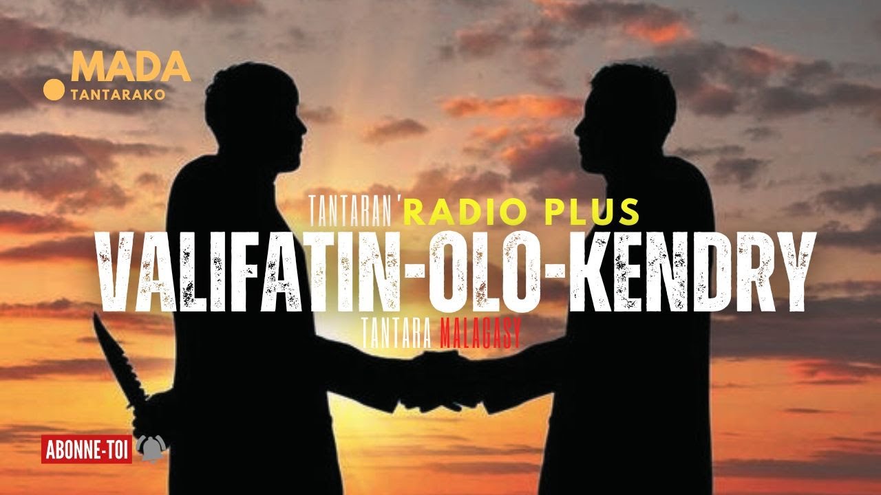 Tantara  Malagasy - VALIFATIN-OLO-KENDRY (Tantaran'RADIO PLUS)