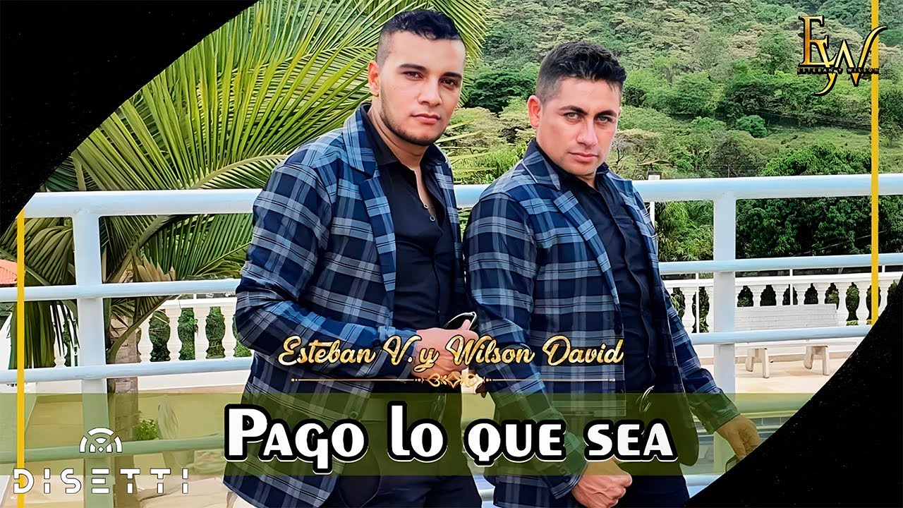 Esteban Y Wilson - Pago Lo Que Sea (Video Oficial)