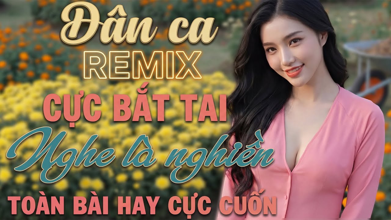 Dân Ca Remix, CỰC BẮT TAI - Nghe Là Nghiện - LK Nhạc Sống Dân Ca Remix Miền Tây CỰC CUỐN
