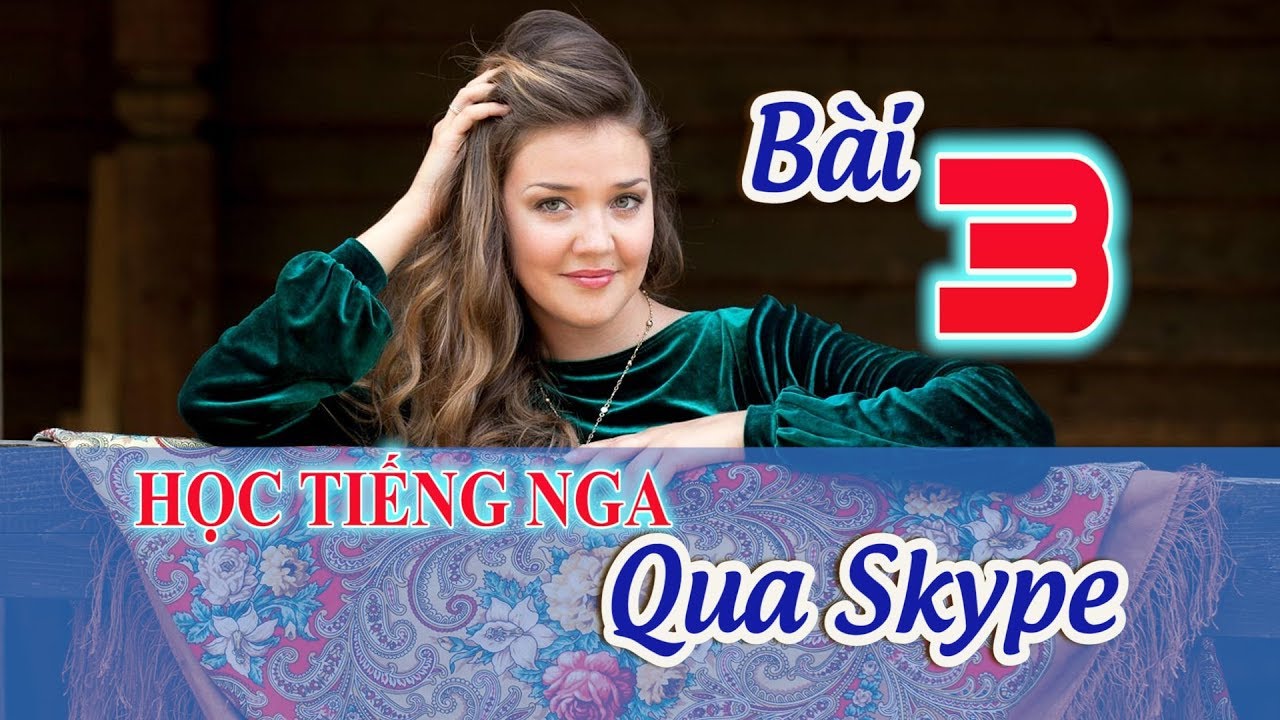 🔥 Bài 03: Giống đực, giống cái và giống trung 🌹🌹🌹 Học Tiếng Nga qua Skype (Khôi phục lại)