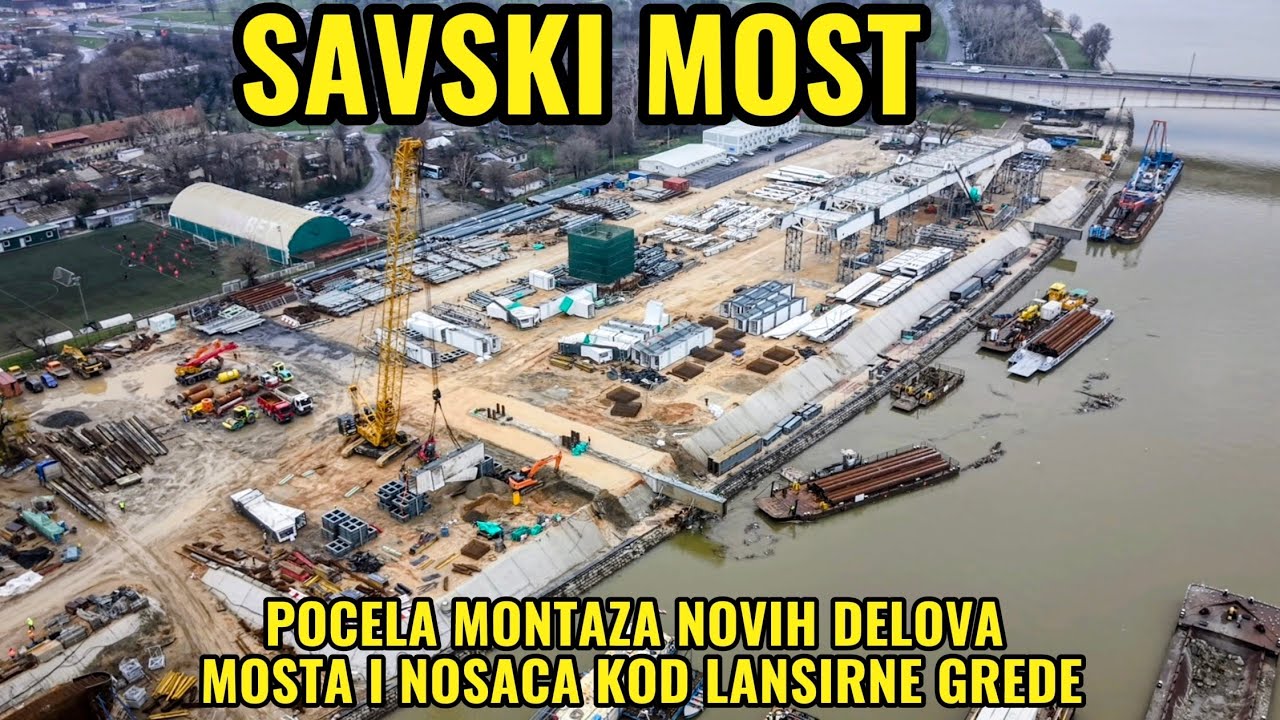 SAVSKI MOST POCELA MONTAZA NOVIH NOSACA MOSTA KOD LANSIRNE GREDE,SPREMA SE NOVI KRUZNI TOK V.POPOVIC