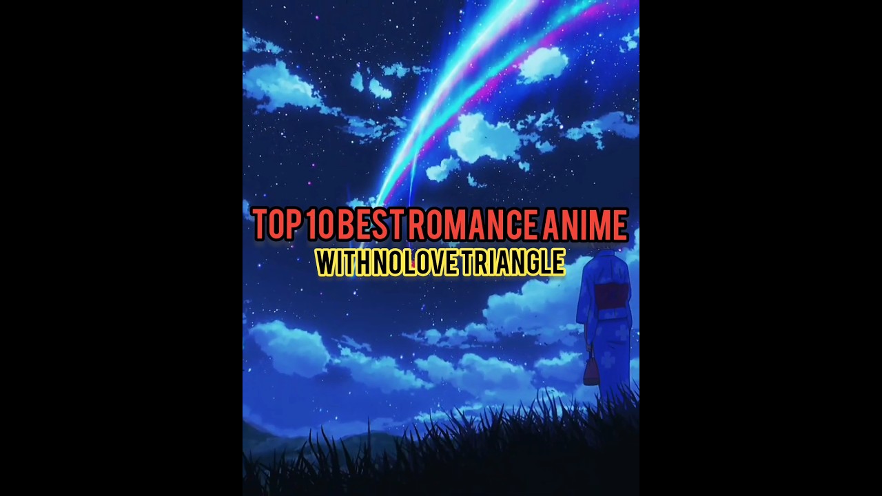 TOP 10 BEST ROMANCE ANIME WITH NO LOVE TRIANGLE😀👍 #top10anime#animerecommendations#top10romanceanime