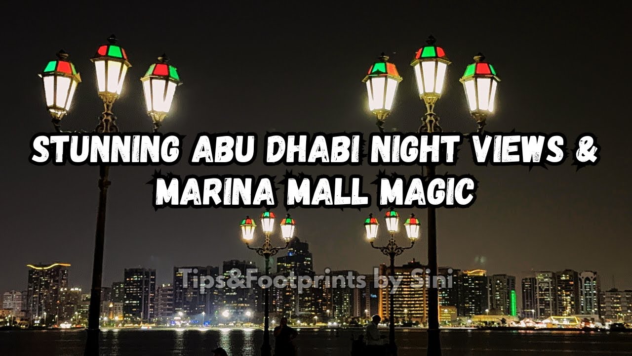 Stunning Abu Dhabi Night Views & Marina Mall Magic | Must Visit Place | Tips&Footprints by Sini 