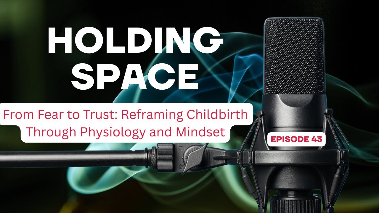 From Fear to Trust: Reframing Childbirth Through Physiology and Mindset