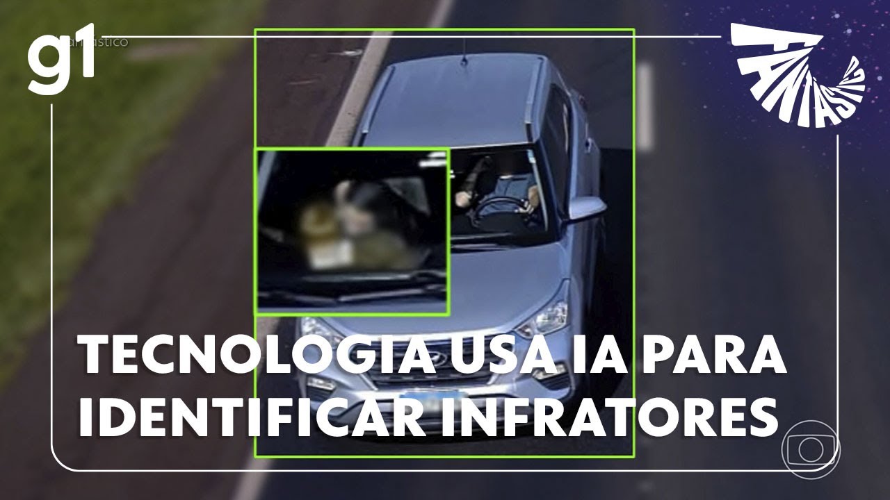 Fantástico: Conheça tecnologia que usa IA para identificar, em tempo real, motoristas infratores