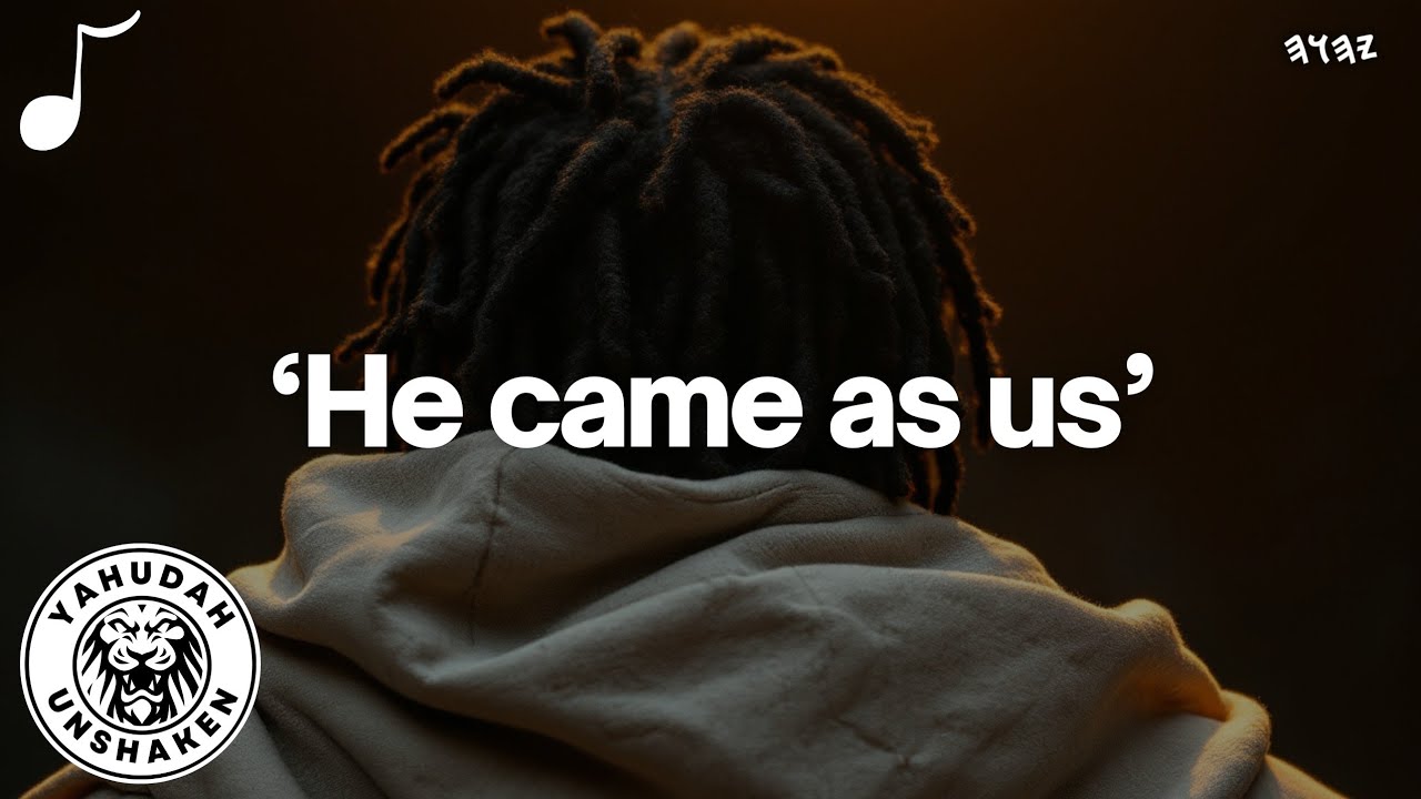 🥁 He came as us. | Yahudah UNSHAKEN