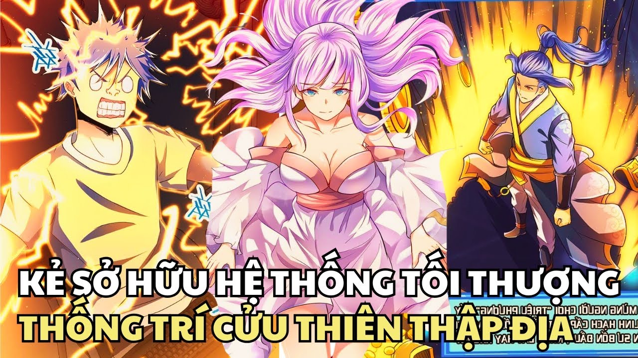 FULL TRỌN BỘ | KẺ SỞ HỮU HỆ THỐNG TỐI THƯỢNG THỐNG TRỊ CỬU THIÊN THẬP ĐỊA | REVIEW TRUYỆN TRANH