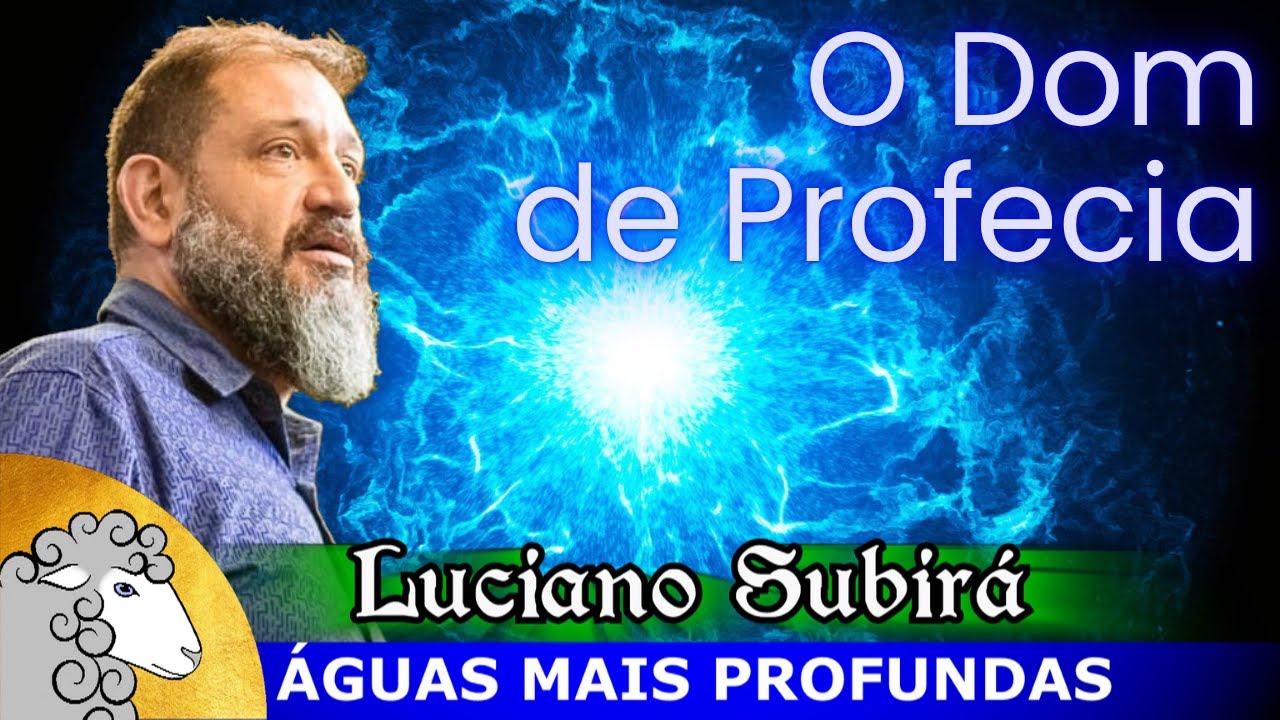 O DOM DE PROFECIA no Novo Testamento - Luciano Subir&aacute;