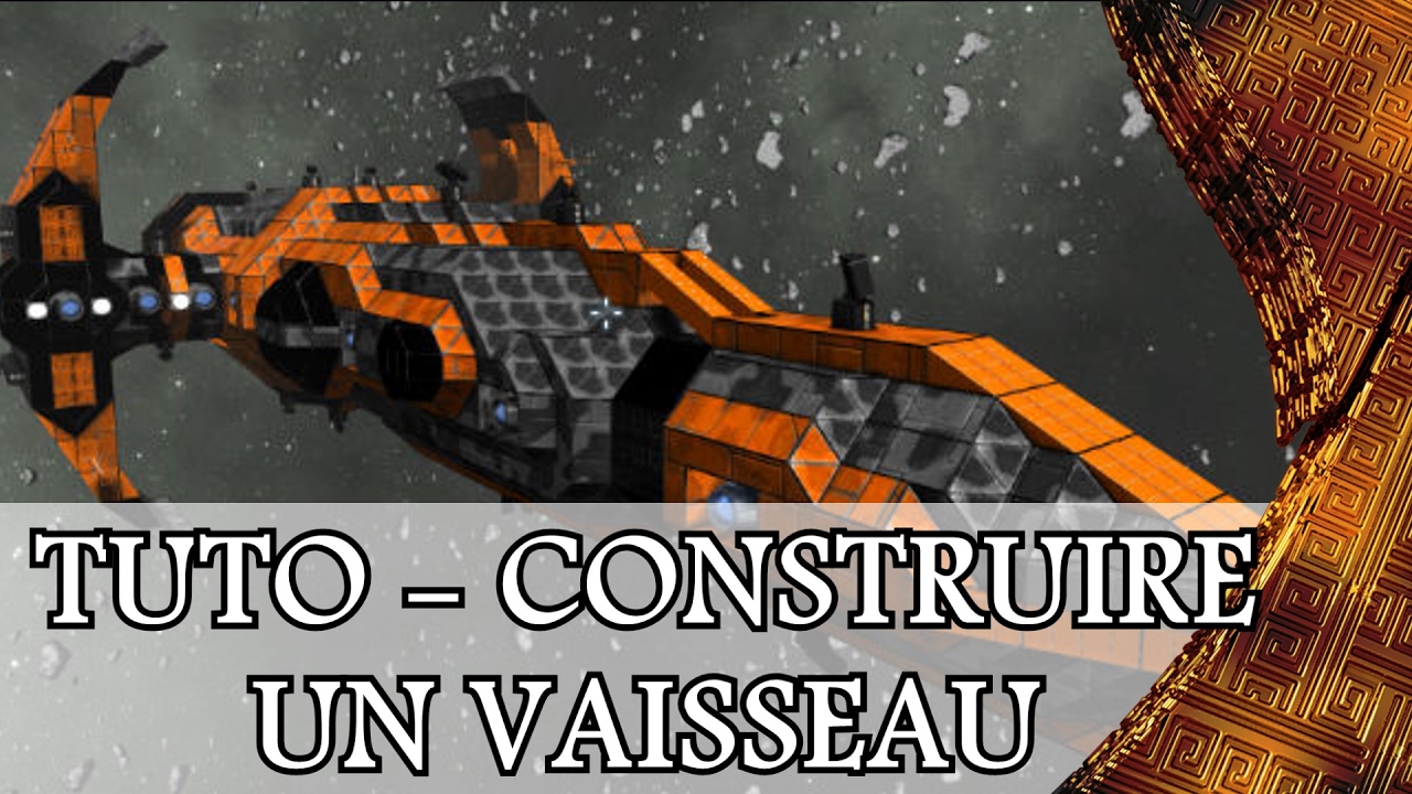Tuto Space Engineers - Comment Construire un Vaisseau