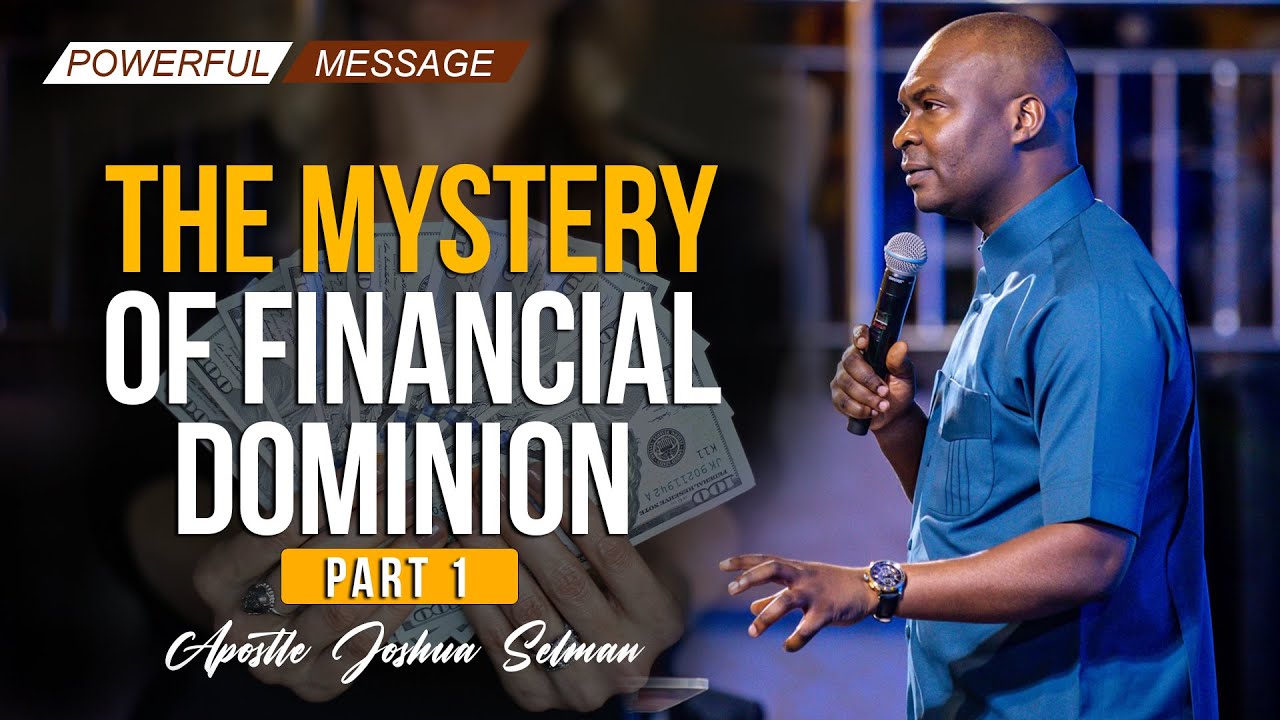 THE MYSTERY OF FINANCIAL DOMINION {PART 1} | APOSTLE JOSHUA SELMAN 2022