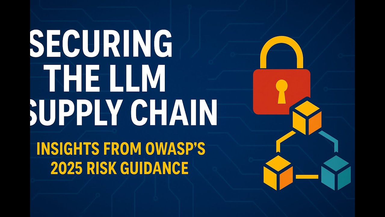 LLM Supply Chain Security: OWASP&rsquo;s 2025 Warning You Need to Know!