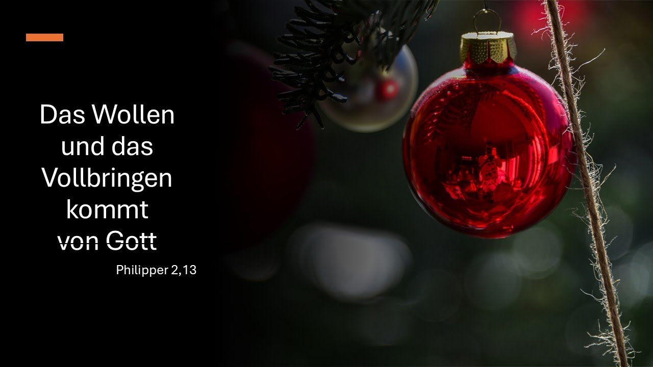 Das Wollen und das Vollbringen kommt von Gott