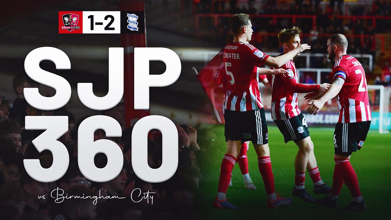 SJP 360: Birmingham City (Vertu Motors) | Exeter City Football Club