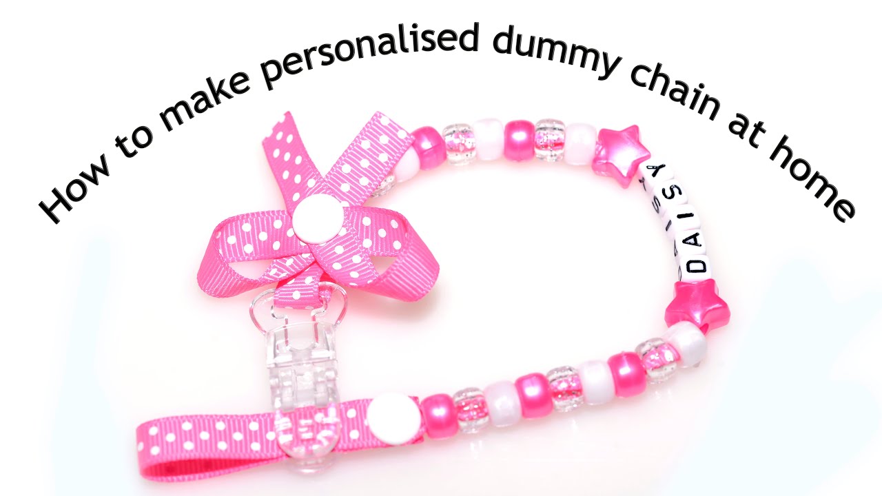How To Make Personalised Dummy Chain For Baby At Home