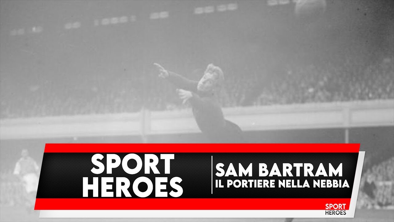 Sam Bartram - Il Portiere nella Nebbia | SPORT HEROES