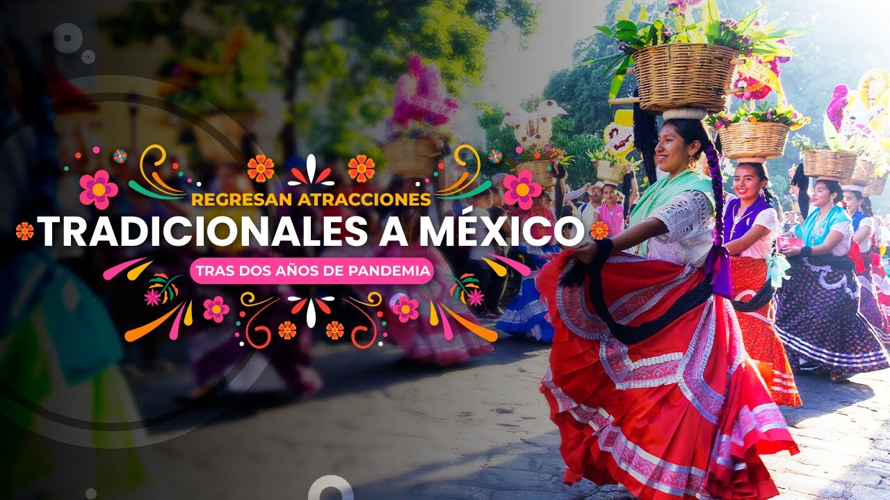 Las mejores atracciones en México después de 2 años de pandemia - La Nota Viajera