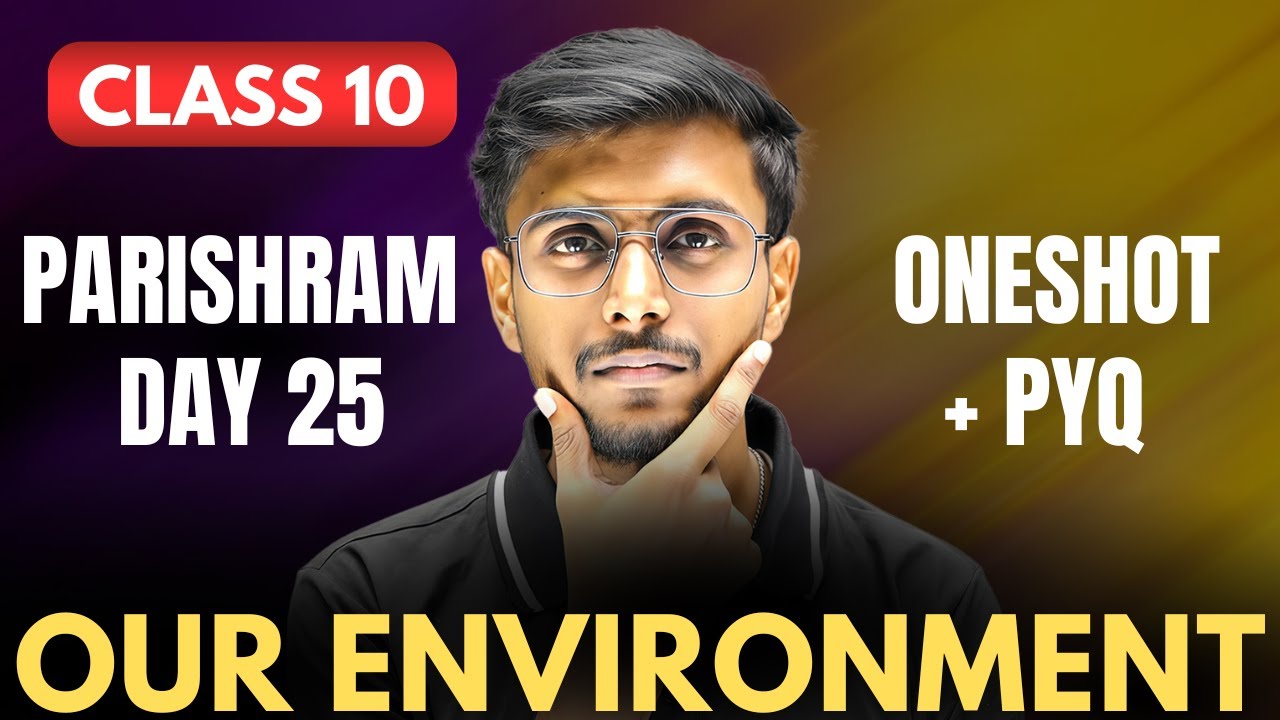 PARISHRAM Batch Day 25 🔥 | Class 10 Science Our Environment | Boards 2026