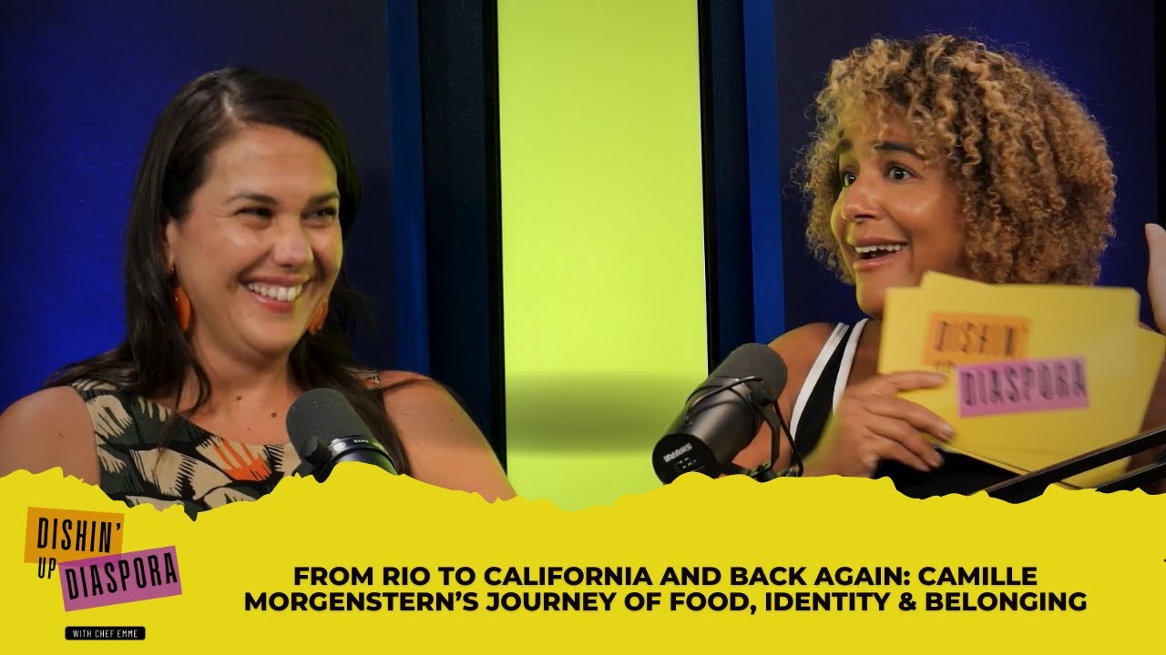 From Rio to California and Back Again: Camille Morgenstern’s Journey of Food, Identity & Belonging