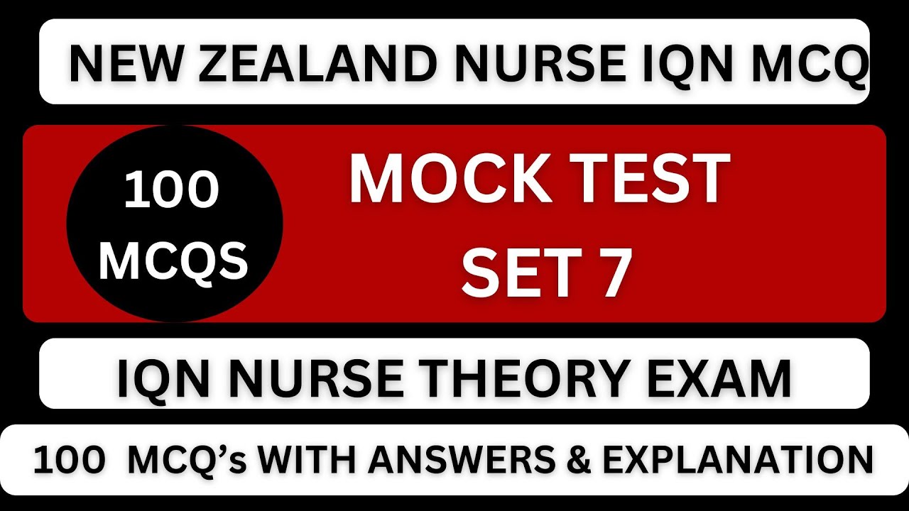NZ - 100 MCQS MOCK TEST SET 7 WITH ANSWERS & EXPLANATION | NEW ZEALAND NURSE IQN MCQ  |  100 MCQS
