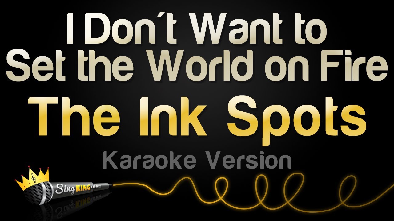 The Ink Spots - I Don't Want to Set the World on Fire (Karaoke Version)