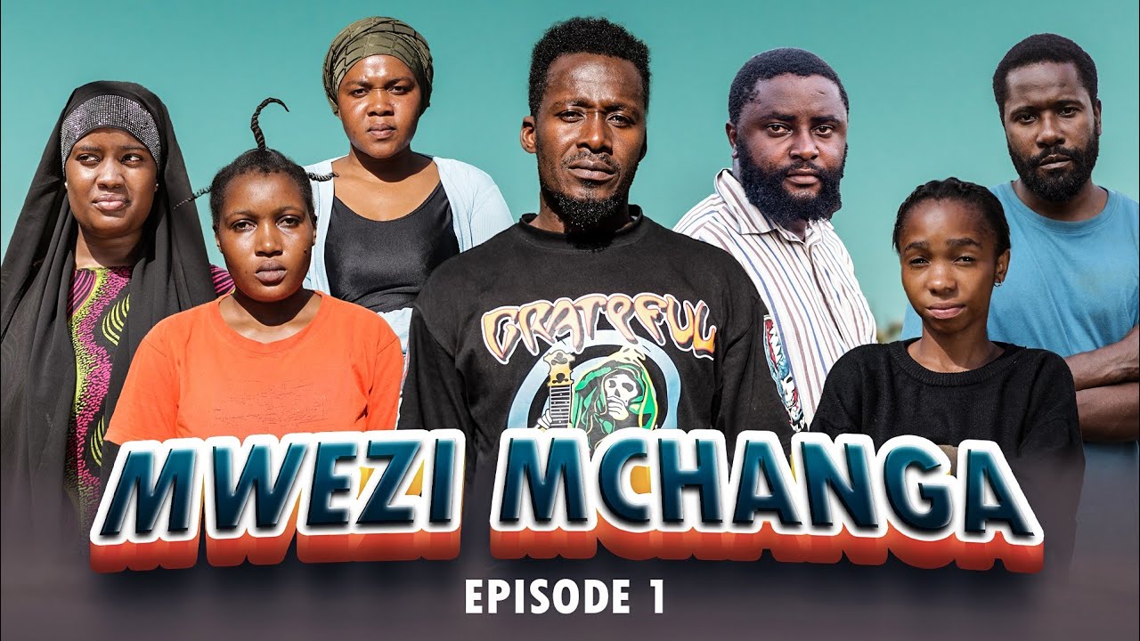 MWEZI MCHANGA | EPISODE  1