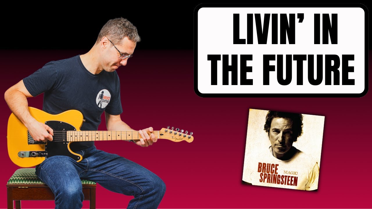 Bruce Springsteen - Livin' In The Future guitar lesson